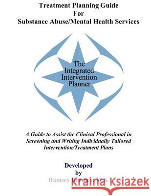 Treatment Planning Guide For Substance Abuse/Mental Health Services Bradley, Ramsey 9781530908813 Createspace Independent Publishing Platform