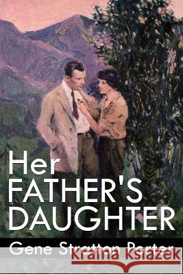 Her Father's Daughter Gene Stratton Porter 9781530909735 Createspace Independent Publishing Platform