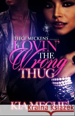 Lovin' The Wrong Thug Meche', Kia 9781530910014 Createspace Independent Publishing Platform