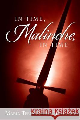 In Time, Malinche, in Time Maria Teresa H 9781530910373 Createspace Independent Publishing Platform