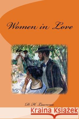 Women in Love D. H. Lawrence Edinson Saguez 9781530911363 Createspace Independent Publishing Platform