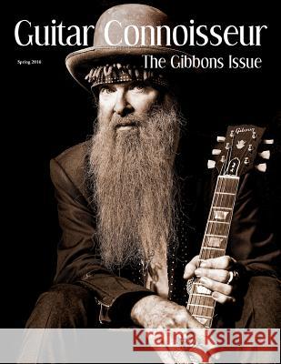 Guitar Connoisseur - The Gibbons Issue - Spring 2016 Kelcey Alonzo Jas Obrecht Cliff Rhys James 9781530911653