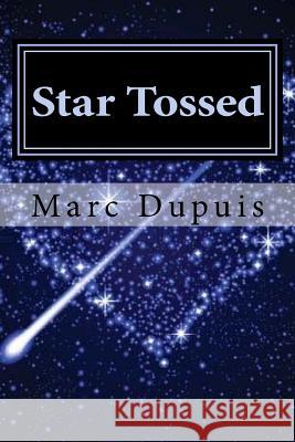 Star Tossed MR Marc a. Dupuis 9781530912384