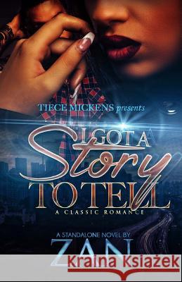 I Got A Story To Tell: A Classic Romance Zan 9781530912759 Createspace Independent Publishing Platform