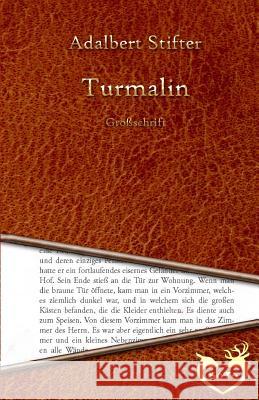 Turmalin - Großdruck Stifter, Adalbert 9781530913572 Createspace Independent Publishing Platform