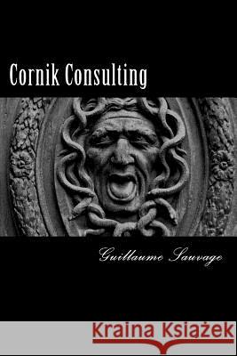 Cornik Consulting Guillaume Sauvage Samuel Leucart 9781530914494 Createspace Independent Publishing Platform