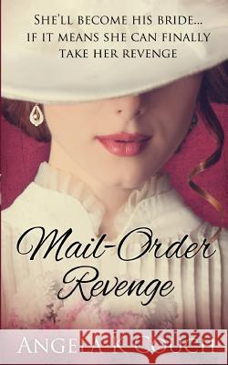 Mail Order Revenge Angela K. Couch 9781530914739