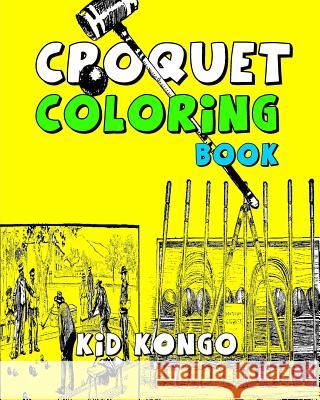 Croquet Coloring Book Kid Kongo 9781530914814 Createspace Independent Publishing Platform