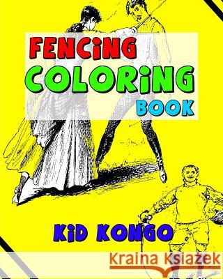 Fencing Coloring Book Kid Kongo 9781530915125 Createspace Independent Publishing Platform