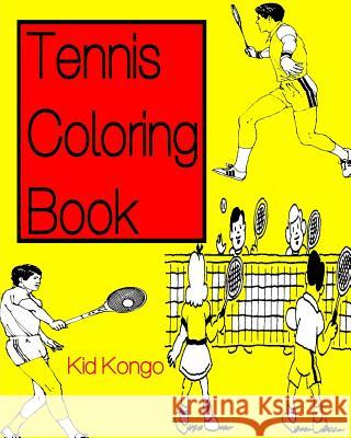 Tennis Coloring Book Kid Kongo 9781530916115 Createspace Independent Publishing Platform