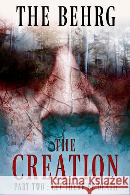 The Creation: Let There Be Death The Behrg 9781530917945