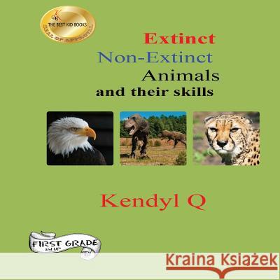 Extinct Non-Extinct Animals and their skills Q, Kendyl 9781530919390 Createspace Independent Publishing Platform