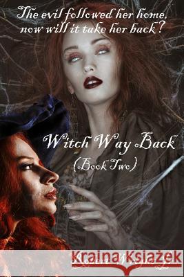 Witch Way Back Robert Wrigh 9781530920167 Createspace Independent Publishing Platform