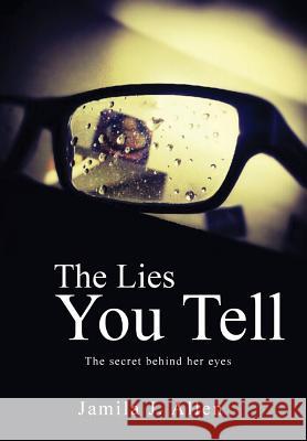 The Lies you tell Allen, Jamila J. 9781530920396 Createspace Independent Publishing Platform