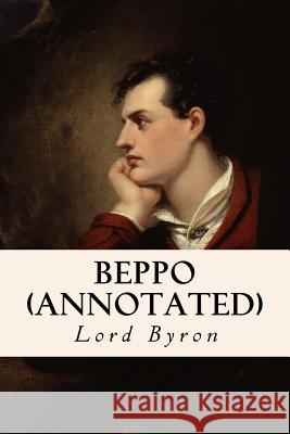 Beppo (annotated) Byron, George Gordon, 1788- 9781530921232 Createspace Independent Publishing Platform