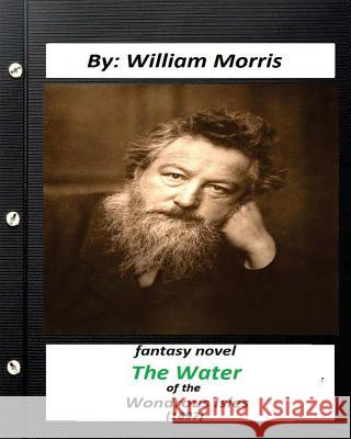 The Water of the Wondrous Isles (1897) fantasy NOVEL (World's Classics) Morris, William 9781530921263 Createspace Independent Publishing Platform