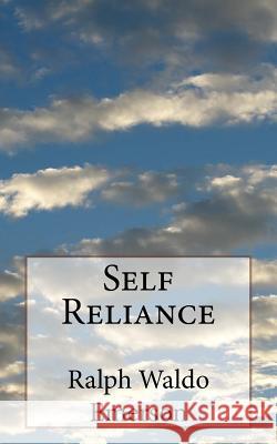 Self Reliance Ralph Waldo Emerson 9781530921577 Createspace Independent Publishing Platform