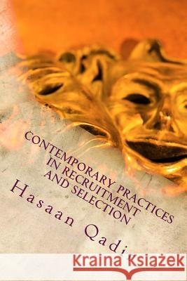 Contemporary Practices in Recruitment and Selection: Recruiter's Smart Choice Hasaan Qadir 9781530922765