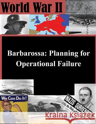 Barbarossa: Planning for Operational Failure Naval War College                        Penny Hill Press 9781530923182 Createspace Independent Publishing Platform