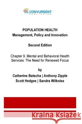 Mental and Behavioral Health Services: The Need for Renewed Focus Catherine Batscha Anthony Zipple Scott Hedges 9781530923397