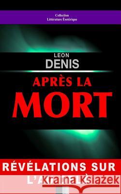 Après la Mort Denis, Leon 9781530926916