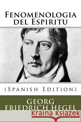Fenomenologia del Espiritu (Spanish Edition) Georg Wilhelm Friedric 9781530928330 Createspace Independent Publishing Platform