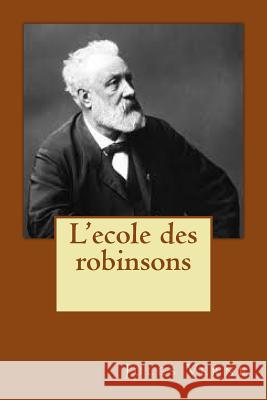 L'ecole des robinsons Jerome, Ballin 9781530928637 Createspace Independent Publishing Platform