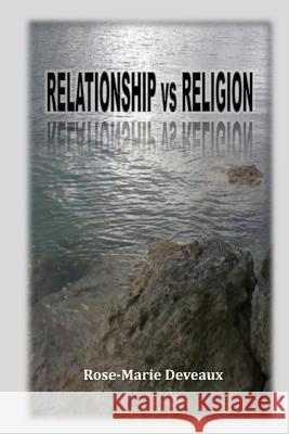 Relationship vs. Religion Rosemarie Deveaux 9781530930357