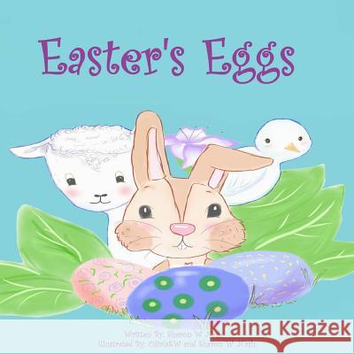 Easter's Eggs MS Sharon W. Nash Miss Olivia Sw 9781530932337 Createspace Independent Publishing Platform