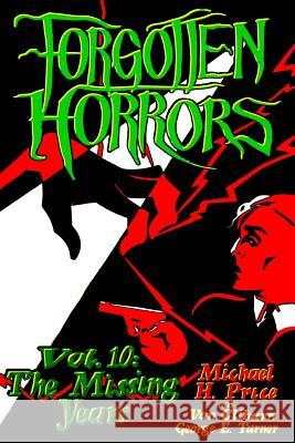 Forgotten Horrors Vol. 10: The Missing Years Michael H. Price Van Cliburn George E. Turner 9781530932788