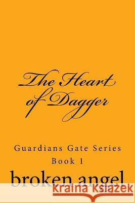 The Heart of Dagger Broken Angel 9781530933075 Createspace Independent Publishing Platform