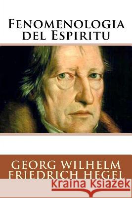 Fenomenologia del Espiritu (Spanish Edition) Georg Wilhelm Friedric 9781530933242 Createspace Independent Publishing Platform
