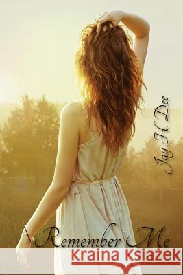 Remember Me Jay H. Dee 9781530934065 Createspace Independent Publishing Platform