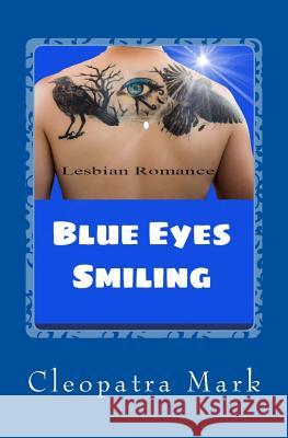 Lesbian Romance: Blue Eyes Smiling: Lesbian Fiction Cleopatra Mark 9781530934898