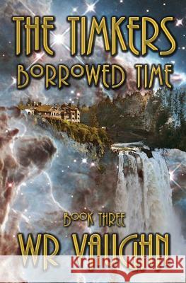The Timkers: Borrowed Time Wr Vaughn 9781530936243 Createspace Independent Publishing Platform