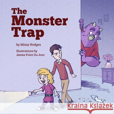 The Monster Trap Missy Hodges James Poin 9781530937110 Createspace Independent Publishing Platform