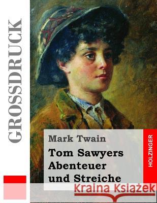 Tom Sawyers Abenteuer und Streiche (Großdruck) Jacobi, Margarete 9781530938711 Createspace Independent Publishing Platform