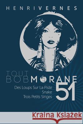 Tout Bob Morane/51 Henri Vernes Les Editions Ananke Antonio Parras 9781530939039 Createspace Independent Publishing Platform