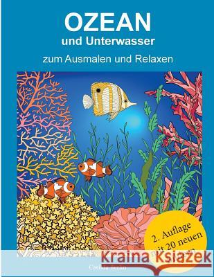Ozean und Unterwasser - zum Ausmalen und Relaxen: Malbuch für Erwachsene Berlin, Casilda 9781530940400 Createspace Independent Publishing Platform