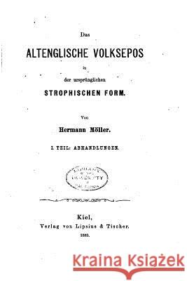 Das altenglische Volksepos in der ursprünglichen strophischen Form - I. Theil Moller, Hermann 9781530940417 Createspace Independent Publishing Platform