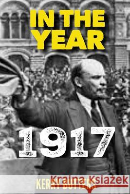 In the Year 1917. Kerry Butters 9781530941063