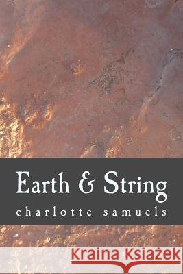 Earth & String Charlotte R. Samuels 9781530942183