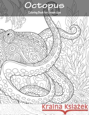 Octopus Coloring Book for Grown-Ups 1 Nick Snels 9781530942695 Createspace Independent Publishing Platform