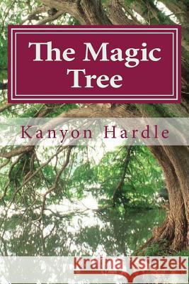 The Magic Tree Kanyon Leecolett Hardle 9781530942732 Createspace Independent Publishing Platform