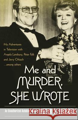 Me and Murder She Wrote Peter S. Fischer 9781530944361 Createspace Independent Publishing Platform