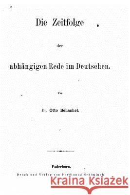 Die Zeitfolge Der Abhängigen Rede Im Deutschen Behaghel, Otto 9781530944705 Createspace Independent Publishing Platform