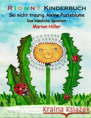 SEI Nicht Traurig, Kleine Pusteblume: Das Haessliche Spinnlein Marion Hiller Conny Kailuweit 9781530944729 Createspace Independent Publishing Platform