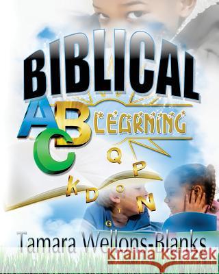 Biblical ABC Learning Tamara Wellons-Blanks 9781530944934