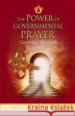 The Power Of Governmental Prayer: Governing The Earth Through Prayer Thompson, Melvin, III 9781530945191 Createspace Independent Publishing Platform