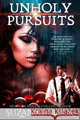 Unholy Pursuits Suzanne Rock 9781530946747